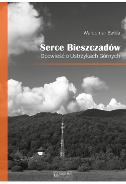 Serce Bieszczadów. Opowieść...