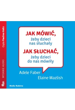Jak mówić, żeby dzieci nas...