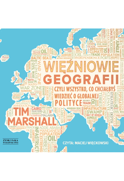 Więźniowie geografii, czyli wszystko, co chciałbyś wiedzieć o globalnej polityce