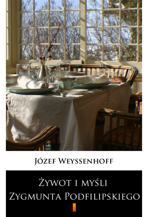 Żywot i myśli Zygmunta Podfilipskiego