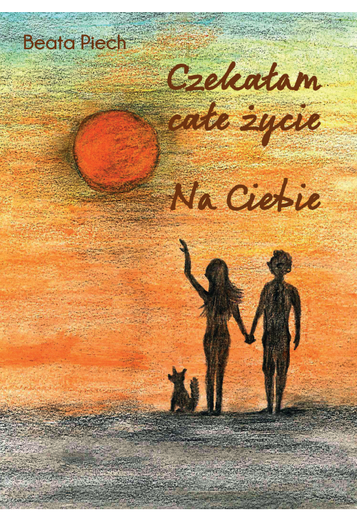 Czekałam całe życie. Na Ciebie.