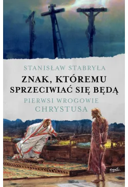 Znak, któremu sprzeciwiać...