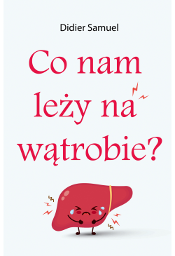 Co nam leży na wątrobie