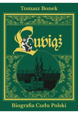 Lubiąż. Biografia Cudu Polski