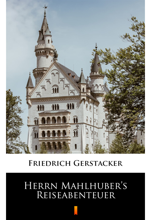 Herrn Mahlhuber’s Reiseabenteuer