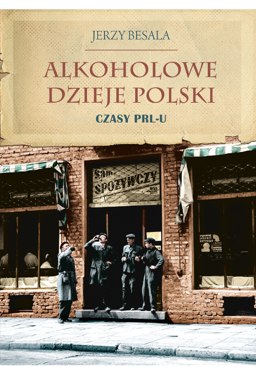 Alkoholowe dzieje Polski. Czasy PRL-u