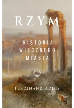 Rzym. Historia Wiecznego...