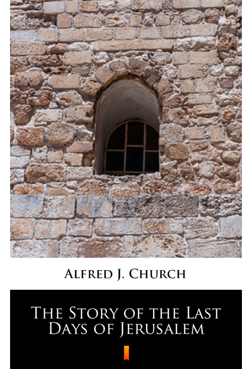 The Story of the Last Days of Jerusalem