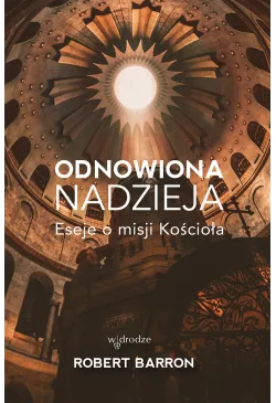Odnowiona nadzieja. Eseje o...