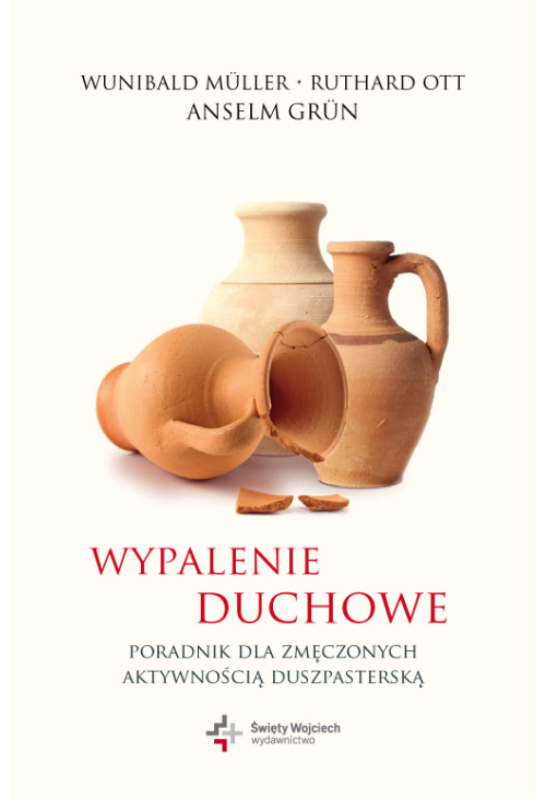Wypalenie duchowe. Poradnik dla zmęczonych aktywnością duszapsterską