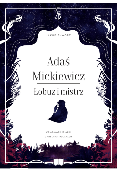 Adaś Mickiewicz. Łobuz i mistrz