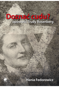 Doznać cudu? Opowieść Trudy...