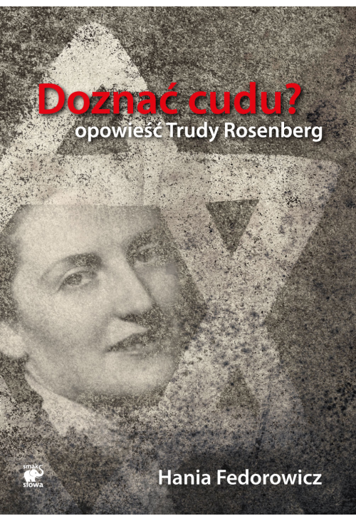 Doznać cudu? Opowieść Trudy Rosenberg