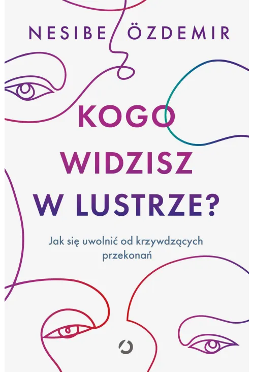 Kogo widzisz w lustrze? Jak się uwolnić od krzywdzących przekonań