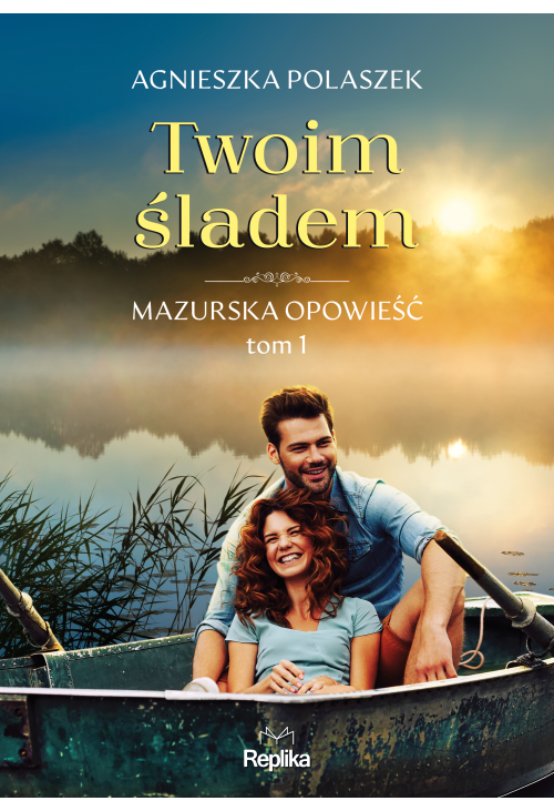 Twoim śladem. Mazurska opowieść tom 1