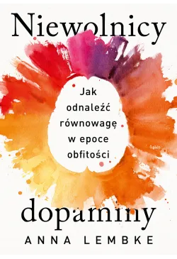 Niewolnicy dopaminy. Jak...