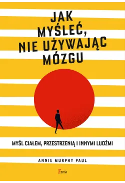 Jak myśleć, nie używając mózgu