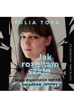Jak rozbiłam szkło. Moje...