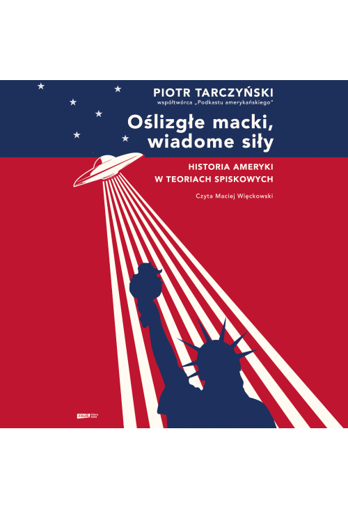 Oślizgłe macki, wiadome siły. Historia Ameryki w teoriach spiskowych