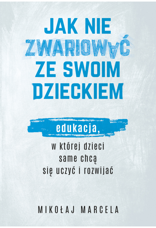 Jak nie zwariować ze swoim dzieckiem