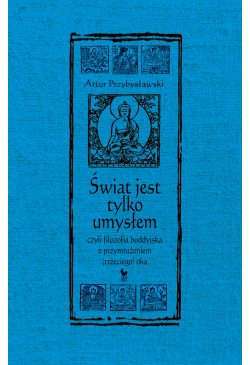 Świat jest tylko umysłem,...