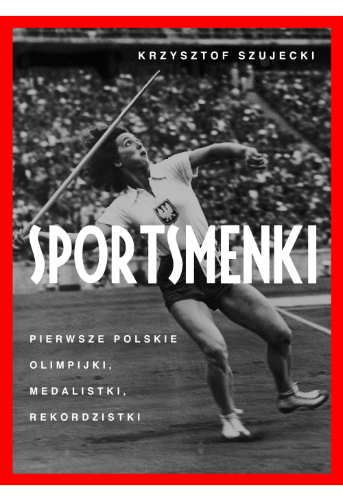 Sportsmenki. pierwsze polskie olimpijki, medalistki, rekordzistki