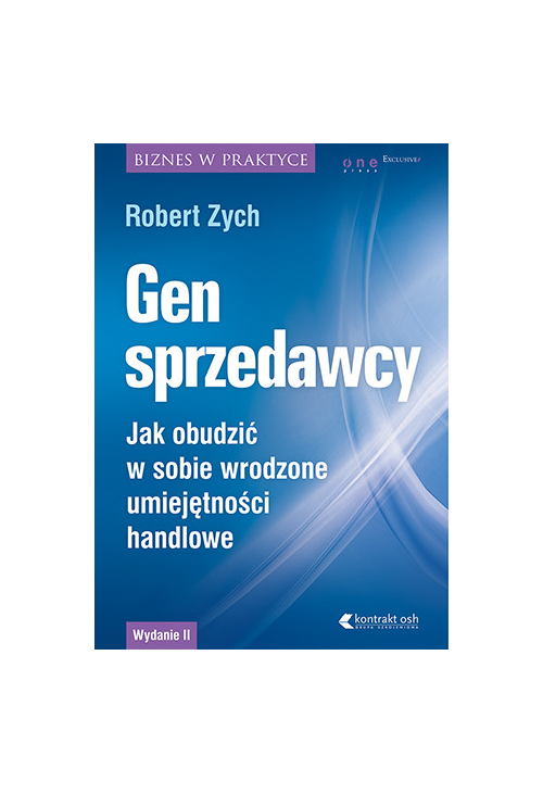 Gen sprzedawcy. Jak obudzić w sobie wrodzone umiejętności handlowe. Wydanie II rozszerzone