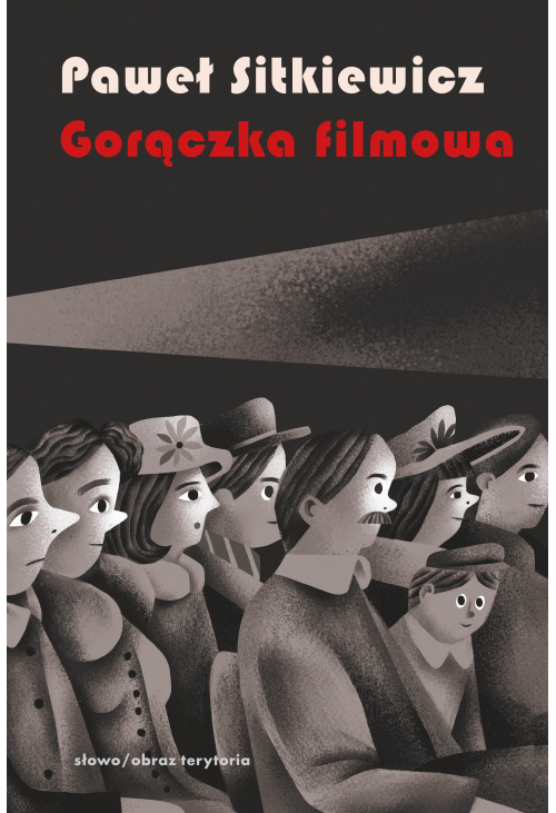 Gorączka filmowa. Kinomania w międzywojennej Polsce