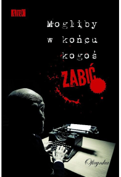 Mogliby w końcu kogoś zabić