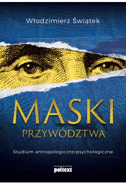 Maski przywództwa. Studium...
