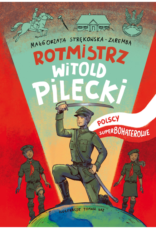 Rotmistrz Witold Pilecki. Polscy superbohaterowie