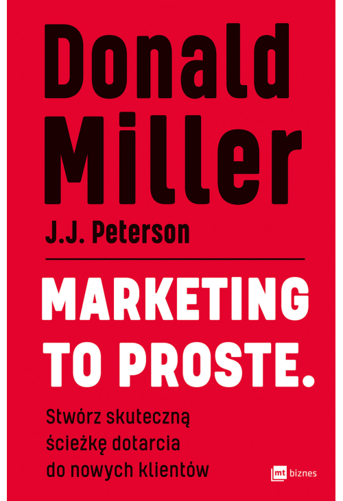 Marketing to proste. Stwórz skuteczną ścieżkę dotarcia do nowych klientów