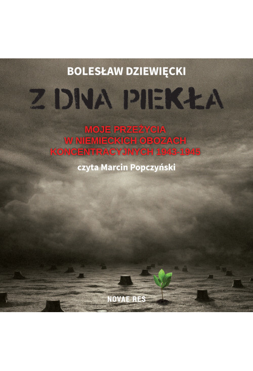 Z dna piekła. Moje przeżycia w niemieckich obozach koncentracyjnych 1943-1945