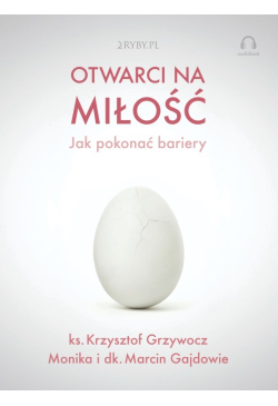 Otwarci na miłość - jak...