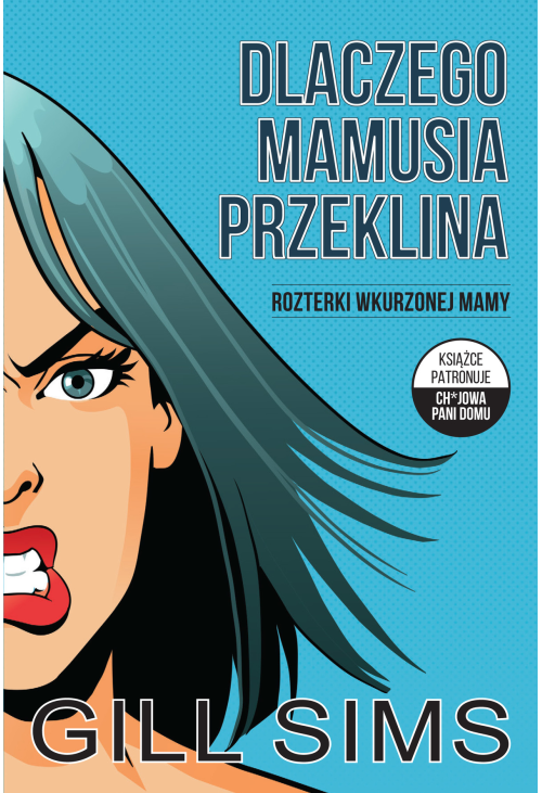 Dlaczego mamusia przeklina. Rozterki wkurzonej mam