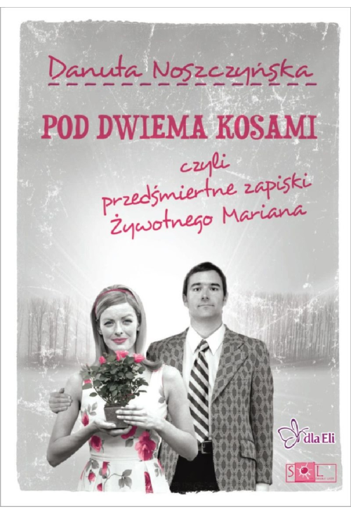 Pod dwiema kosami, czyli przedśmiertne zapiski Żywotnego Mariana