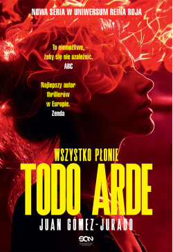 Todo Arde. Wszystko płonie
