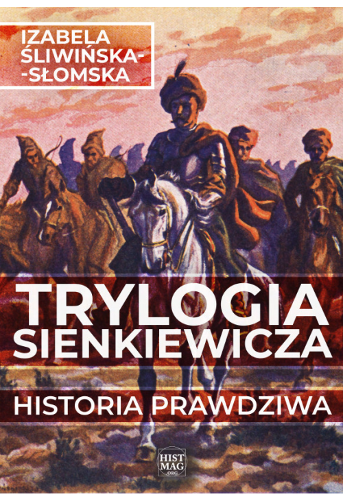 Trylogia Sienkiewicza. Historia prawdziwa