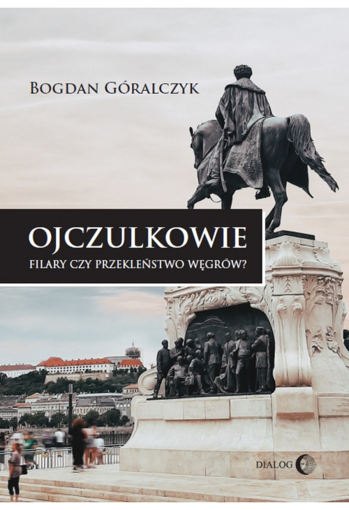 OJCZULKOWIE Filary czy przekleństwo Węgrów?