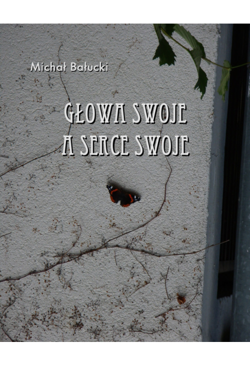 Głowa swoje a serce swoje