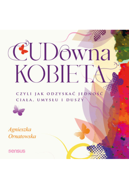 CUD-owna kobieta, czyli jak odzyskać jedność ciała, umysłu i duszy