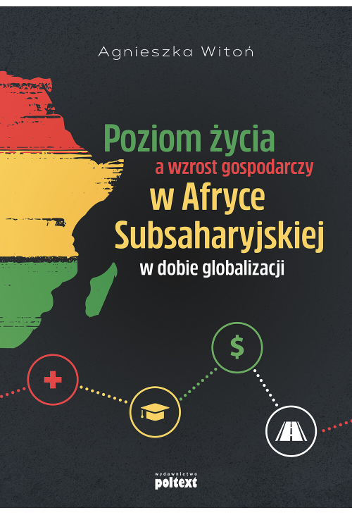 Poziom życia a wzrost gospodarczy w Afryce Subsaharyjskiej w dobie globalizacji