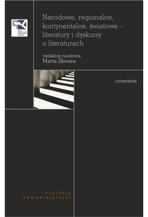 Narodowe, regionalne, kontynentalne, światowe - literatury i dyskursy o literaturach