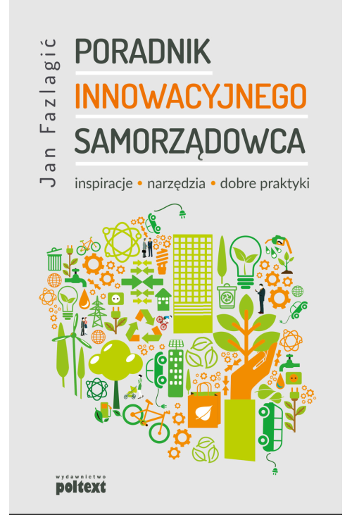 Poradnik Innowacyjnego samorządowca. Inspiracje, narzędzia, dobre praktyki