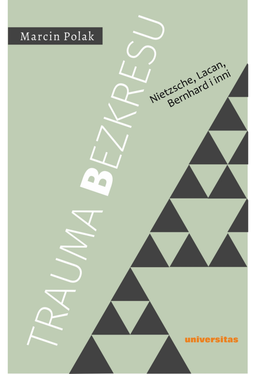 Trauma bezkresu. Nietzsche, Lacan, Bernhard i inni