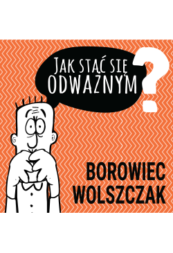 Jak stać się odważnym