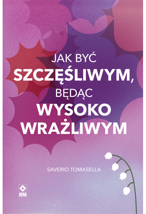 Jak być szczęśliwym, będąc wysoko wrażliwym