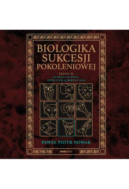 Biologika Sukcesji Pokoleniowej. Sezon 2. Za życia i po życiu. Inter vivos & Mortis causa