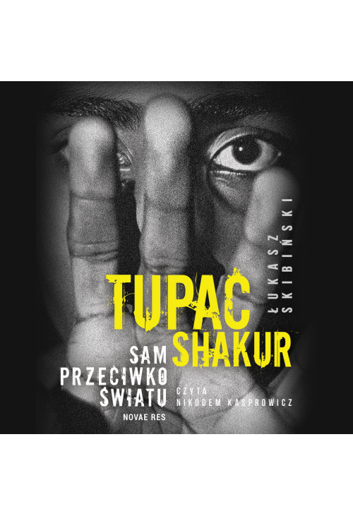 Tupac Shakur. Sam przeciwko światu