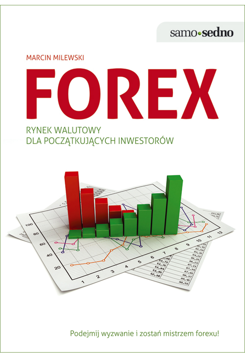 Samo Sedno - Forex. Rynek walutowy dla początkujących inwestorów